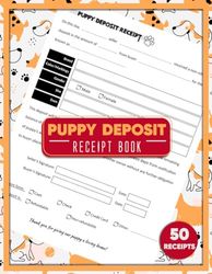 Puppy Deposit Receipt Book: New Dog Sale Deposit Forms For Dog Breeder | 50 Receipts, Single-Sided Pages (Dog Breeder Resources)