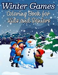 Winter Games Coloring Book for Kids and Seniors: Winter Joyful Journey and Fun