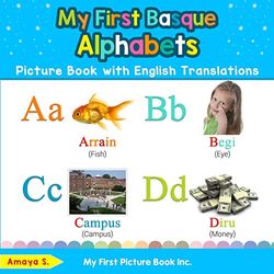 My First Basque Alphabets Picture Book with English Translations: Bilingual Early Learning & Easy Teaching Basque Books for Kids: 1 (Teach & Learn Basic Basque words for Children)