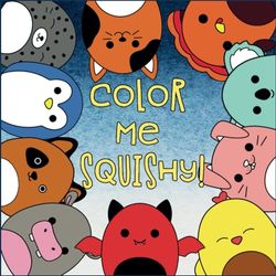 Color Me Squishy: Kawaii Stuffed Animal, Squishsquad Coloring Book For Kids. Birthday Gift For Girls, Boys Ages 4-8, 8-12