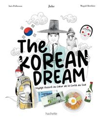 The Korean Dream: Voyage illustré au coeur de la Corée du Sud