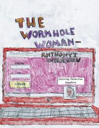 THE WORMHOLE WOMAN - ANTHONY'S INTERVIEW