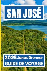 SANJOSÉ GUIDE DE VOYAGE 2025: Un aperçu local de la culture, des cafés, des marchés et des escapades urbaines