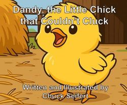 Dandy, the Little Chick that Couldn't Cluck