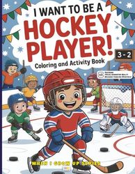 I Want to Be a Hockey Player! Coloring and Activity Book: With Augmented Reality Messages, Fun Facts, Science and Trivia Questions, Word Search and More!