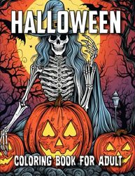 Halloween Coloring Book For Adult: Halloween Drawings Featuring Cute Cats, Witches, Ghosts, The Haunted House, Pumpkins, And More For The Halloween Season