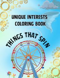 Unique Interests Coloring Book: Things That Spin