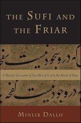 The Sufi and the Friar: A Mystical Encounter of Two Men of God in the Abode of Islam
