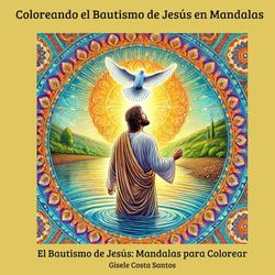 Coloreando el Bautismo de Jesús en Mandalas: El Bautismo de Jesús: Mandalas para Colorear