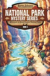 Adventure in Grand Canyon National Park: A Mystery Adventure: A Mystery Adventure in the National Parks: 3