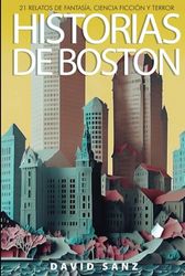 Historias de Boston: 21 relatos de fantasía, ciencia ficción y terror