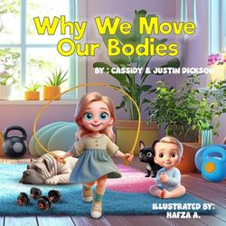 Why We Move Our Bodies: A Story About Strength, Confidence, and Joyful Movement