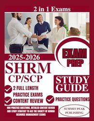 SHRM CP/SCP Study Guide 2025- 2026: 900 Practice Questions, Detailed Content Review and Study Strategy to Ace the Society of Human Resource Management Exams