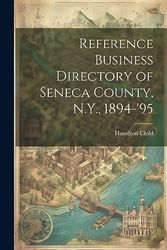 Reference Business Directory of Seneca County, N.Y., 1894-'95