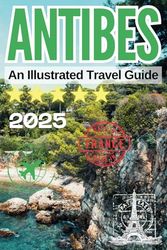 ANTIBES:: An Illustrated Travel Guide
