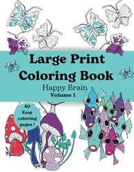 Large Print Coloring Book - Happy Brain - Volume 1: 40 Easy Coloring Pages - for Adults and for Everyone - Hand Drawn by Canadian Artist Susan Penney, Adult coloring book