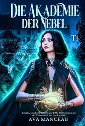 Die Akademie der Nebel T1: Eirwen Blake: Relikte, MacBook und Magie FAE: Willkommen an der Universität der Apokalypse