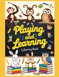 LEARNING AND PLAYING: ABC Coloring Book: Color 100+ Animals, Birds, Fruits, Objects, Numbers, and Alphabets for Boys and Girls