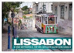 Lissabon - Eine Metropole, die vielseitiger kaum sein kann. (Wandkalender 2026 DIN A3 quer), CALVENDO Monatskalender: Städtereise Lissabon in Portugal