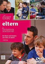 Der Elternkurs - DVD-Set mit Leiterheft: Für Eltern mit Kindern von 0-10 Jahren