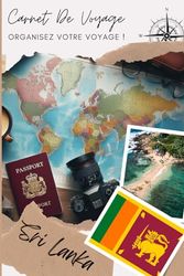 Carnet de voyage Sri Lanka: Explorez, Découvrez, Documentez : Votre Aventure à Portée de Main | Carnet à remplir pour un voyage | Décris ton voyage, lieux visités, repas et colle tes photos....