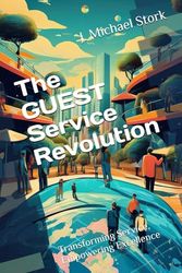 The GUEST Service Revolution: Transforming Service, Empowering Excellence
