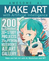 Make Art with Artificial Intelligence: Make and Sell your Art with AI, Blockchain and NFT