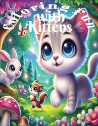 Coloring Fun with Kittens V2: Children’s Color book with kittens, baby animals, deer, bears, and puppies, cute and fun coloring pages.