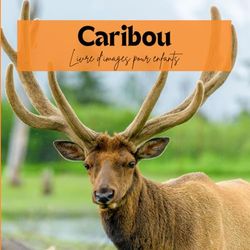 Caribou: Livre d'images pour enfants