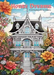 House Dreams: A Coloring Book with 30 Beautiful Buildings and Fun Activities