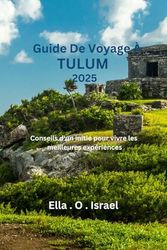 Guide De Voyage À Tulum: Conseils d'un initié pour vivre les meilleures expériences
