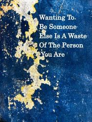 waiting to be someone else is a waste of who you are: large notebook for writing