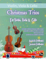 Christmas Trios for Violin, Viola and Cello: 24 Traditional Christmas Carols arranged especially for three players of around Grades 3 - 5 standard. Most are in easy keys.