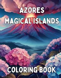 Azores Magical Islands Coloring book for Kids: Fun Coloring Pages with Amazing landscapes from Azores For Children Ages 4-12