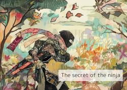 The secret of the ninja　「忍者のひみつ」