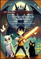 Il Drago del Buio e la Spada di Luce: Le avventure da sogno di Leo