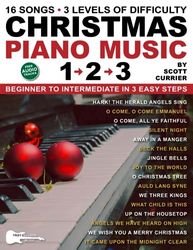 Christmas Piano Music 1–2–3: 16 Popular Songs. 3 Levels of Difficulty—Beginner to Intermediate in 3 Easy Steps