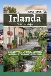 Irlanda Guía de viajes 2025-2026: Rica historia, cultura, belleza natural y cálida hospitalidad