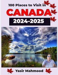 100 Places to Visit in Canada, Best Time to Visit, Best Places to Eat brief note about Things to Do