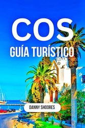 COS GUÍA TURÍSTICO: Un viaje intensivo para exploradores de viajes y principiantes para ver las principales atracciones, artes y cocinas y gestionar presupuestos