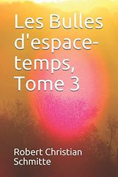 Les Bulles d'espace-temps, Tome 3