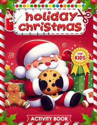 Holiday Christmas Activity Book for Kids: Preschool and Kindergarten Activity Workbook for Christmas Day, featuring Coloring Pages, Dot-to-Dot, Mazes, Word Search, and More, Perfect Gift For Kids