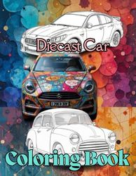 Diecast Car Coloring Book: Featuring Diecast Car Models Against Multi-Colored Abstract Backgrounds