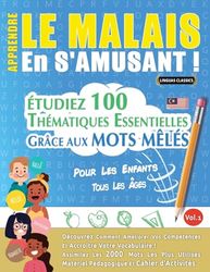 APPRENDRE LE MALAIS EN S'AMUSANT - POUR LES ENFANTS: TOUS LES ÂGES - ÉTUDIEZ 100 THÉMATIQUES ESSENTIELLES GRÂCE AUX MOTS MÊLÉS - VOL.1