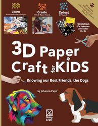 3D Paper Craft for Kids: Knowing our Best Friends, the Dogs