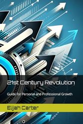 21st Century Revolution: Guide for Personal and Professional Growth