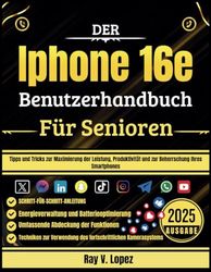 Der Iphone 16e Benutzerhandbuch Für Senioren: Tipps und Tricks zur Maximierung der Leistung, Produktivität und zur Beherrschung Ihres Smartphones