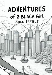 Adventures of a Black Girl Solo Travels: Adult Coloring Book