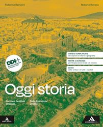 Oggi storia. Percorsi facilitati di storia. Dalla Preistoria al Mille. Per le Scuole superiori. Con e-book. Con espansione online