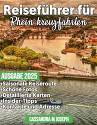 Reiseführer für Rheinkreuzfahrten 2025: Ihr ultimativer Leitfaden zur Planung der perfekten Reise – von Reiseroutentipps bis hin zu Geheimtipps und atemberaubenden Aussichten, navigieren Sie wie ein E